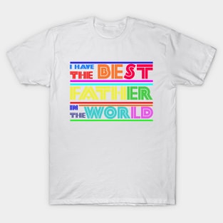 I have the best father in the world T-Shirt